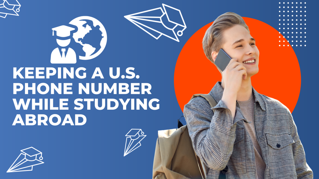 Affordable Number Parking for Students Abroad | Keep U.S. Phone Active